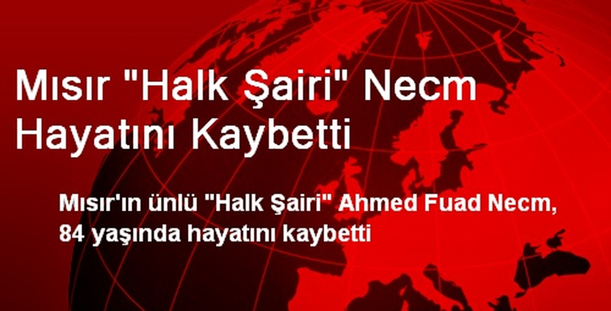 Mısır 'Halk Şairi' Necm Hayatını Kaybetti