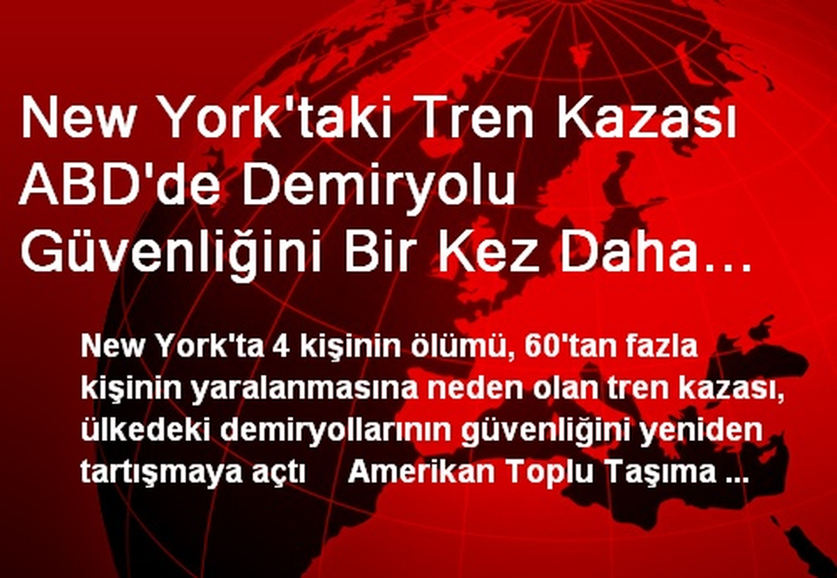 New York\'taki Tren Kazası ABD\'de Demiryolu Güvenliğini Bir Kez Daha Gündeme Getirdi