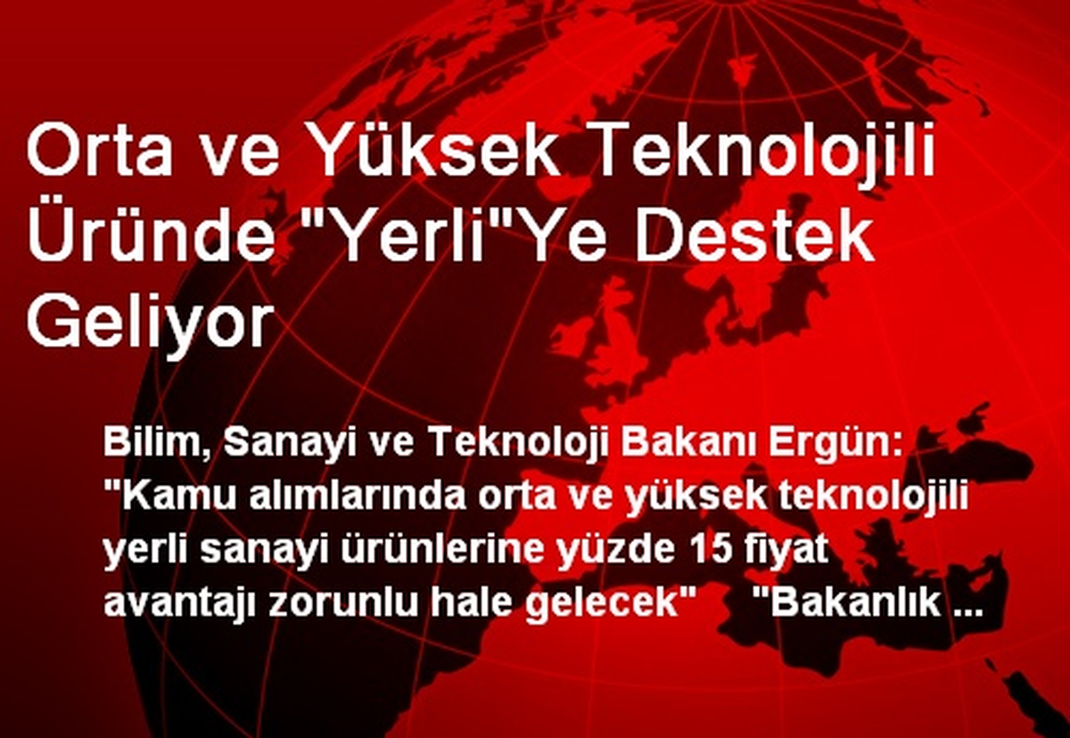 Orta ve Yüksek Teknolojili Üründe "Yerli"Ye Destek Geliyor