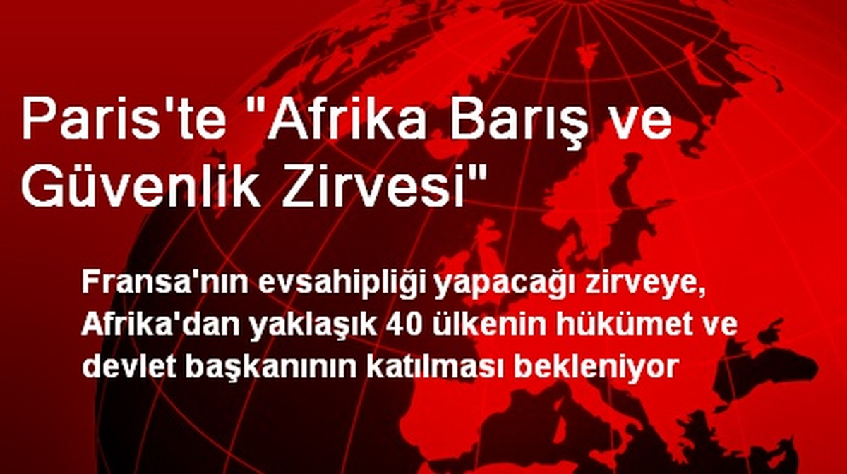 Paris\'te "Afrika Barış ve Güvenlik Zirvesi"