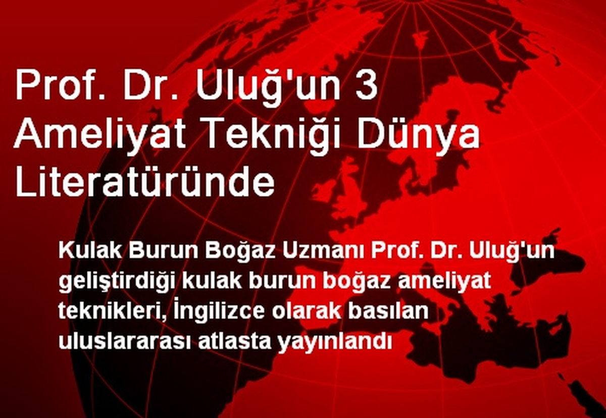 Prof. Dr. Uluğ\'un 3 Ameliyat Tekniği Dünya Literatüründe