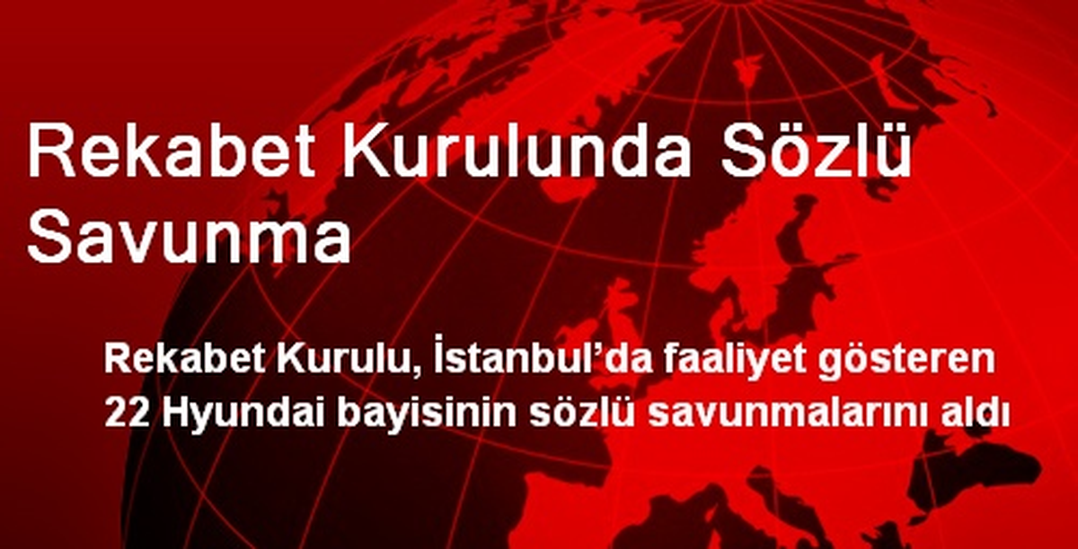 Rekabet Kurulunda Sözlü Savunma