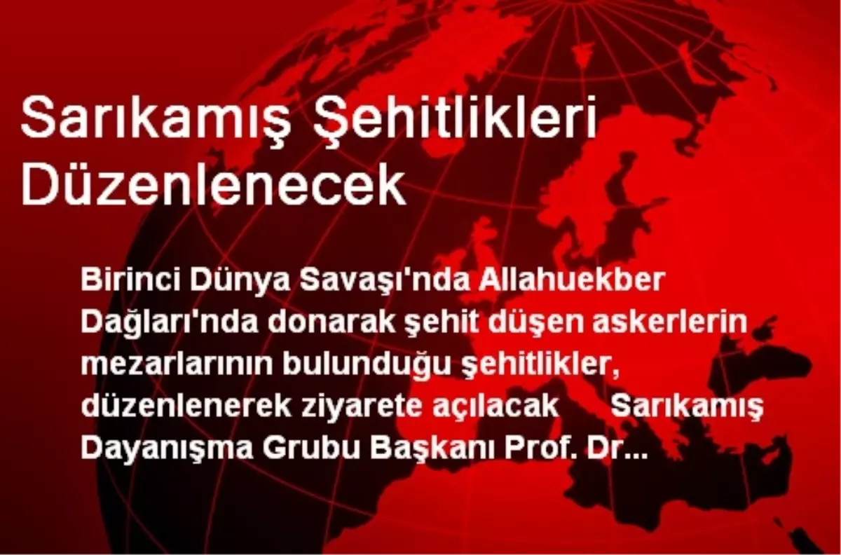 Sarıkamış Şehitlikleri Düzenlenecek