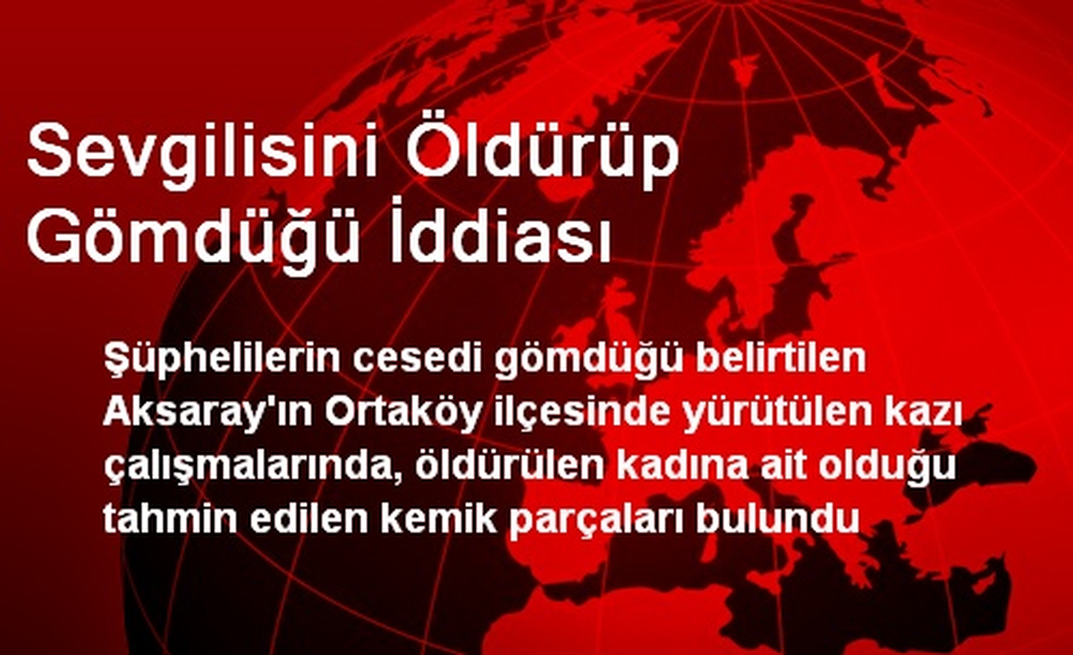 Sevgilisini Öldürüp Gömdüğü İddiası