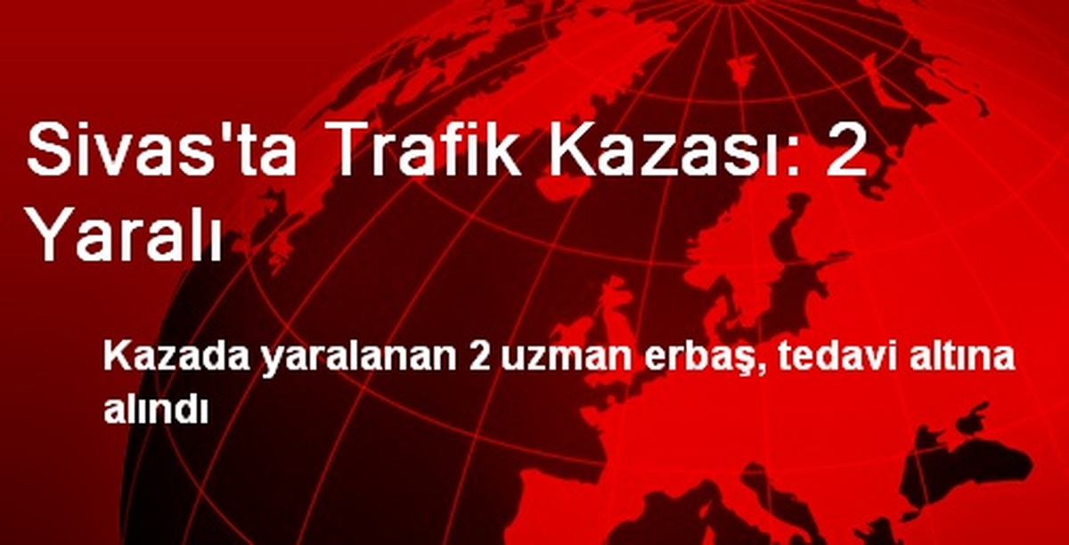 Sivas\'ta Trafik Kazası: 2 Yaralı