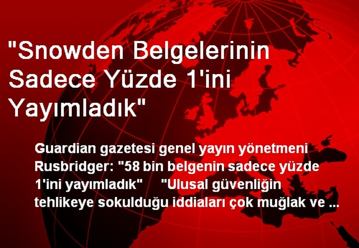 "Snowden Belgelerinin Sadece Yüzde 1\'ini Yayımladık"