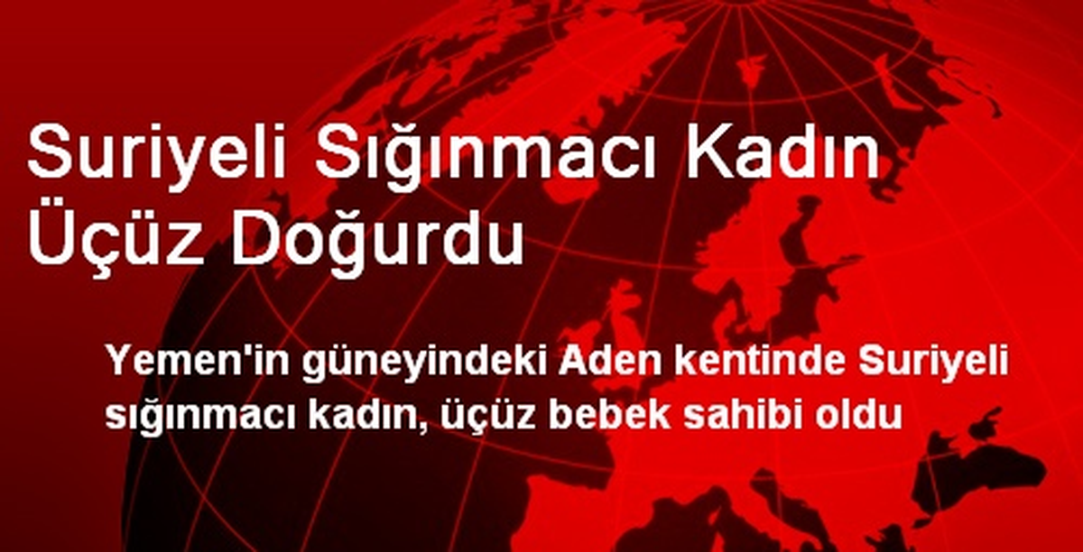 Suriyeli Sığınmacı Kadın Üçüz Doğurdu