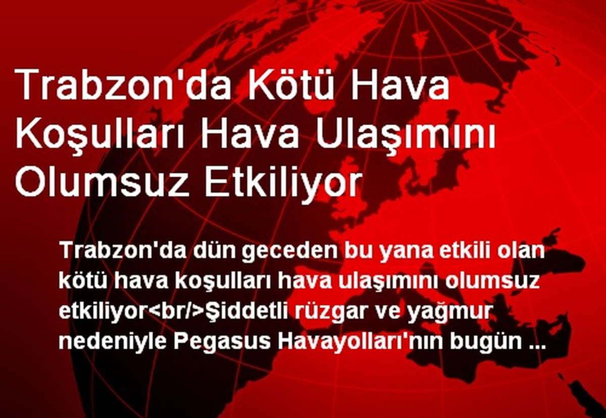 Trabzon\'da Kötü Hava Koşulları Hava Ulaşımını Olumsuz Etkiliyor