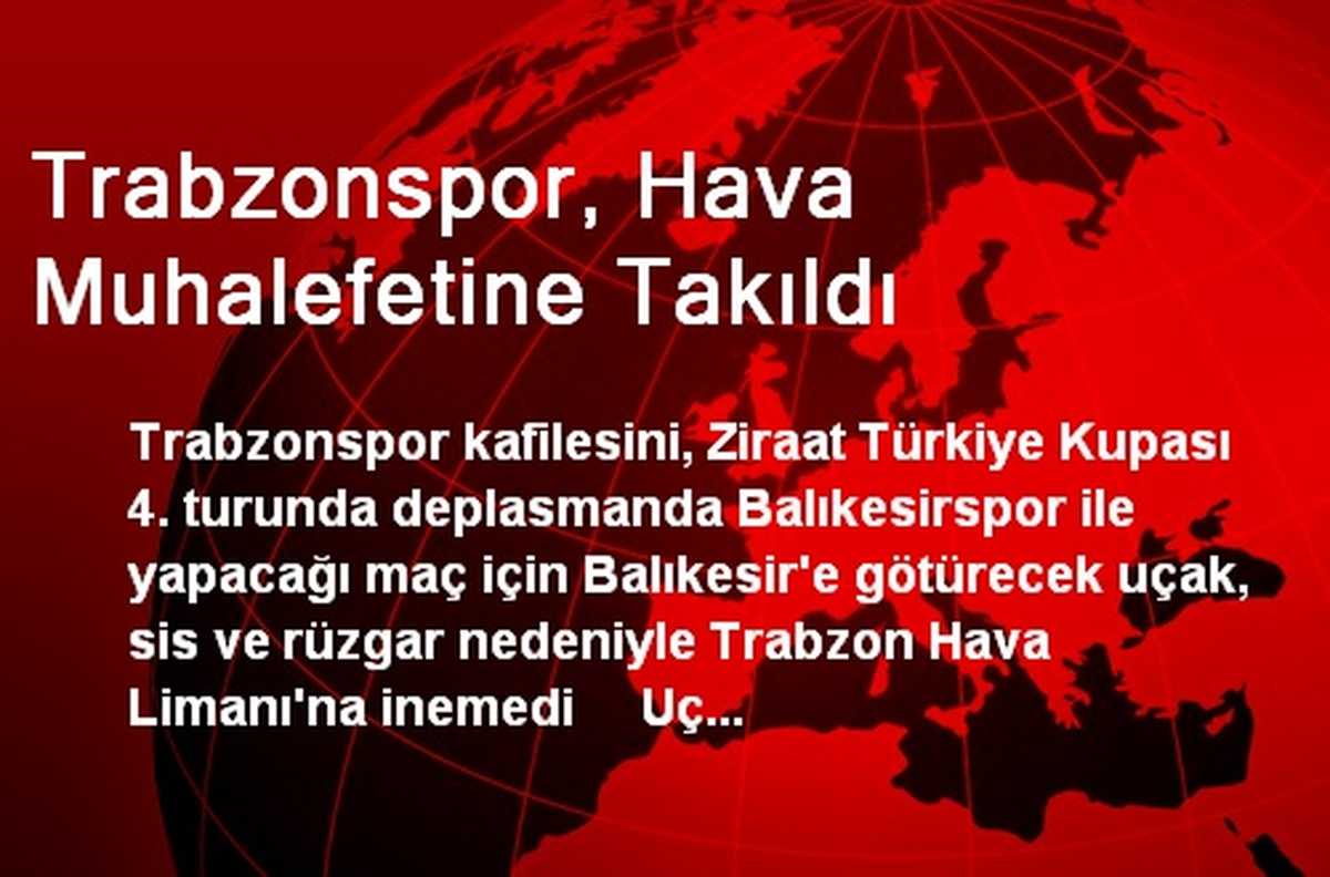 Trabzonspor, Hava Muhalefetine Takıldı