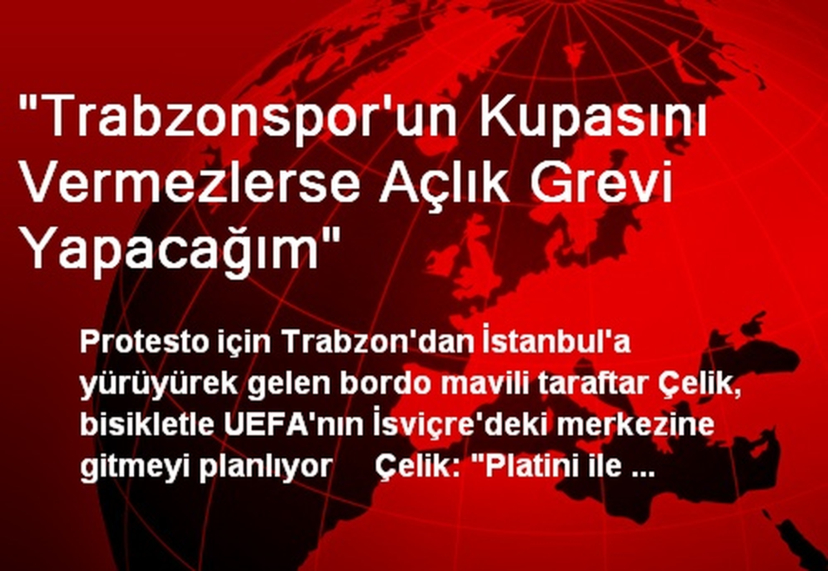 "Trabzonspor\'un Kupasını Vermezlerse Açlık Grevi Yapacağım"