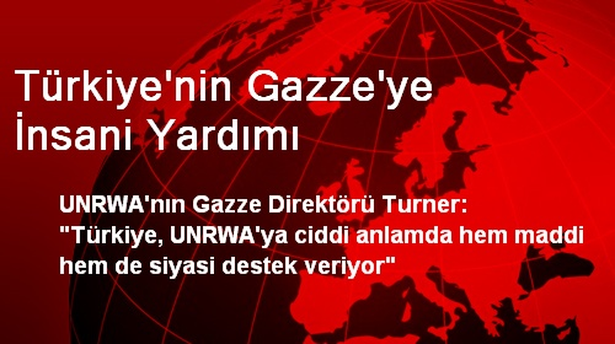 Türkiye\'nin Gazze\'ye İnsani Yardımı
