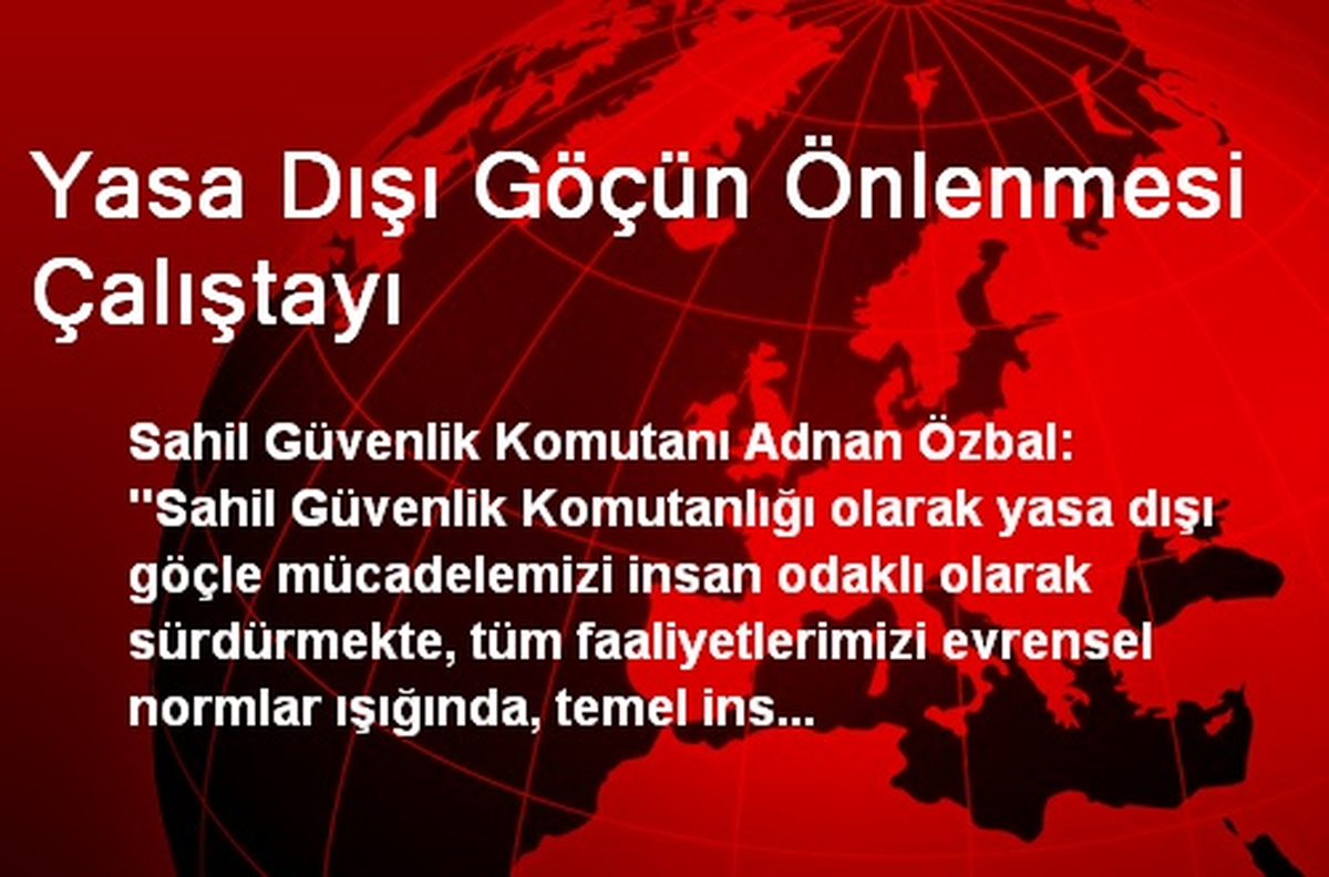 Yasa Dışı Göçün Önlenmesi Çalıştayı