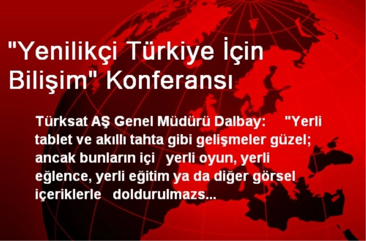 "Yenilikçi Türkiye İçin Bilişim" Konferansı
