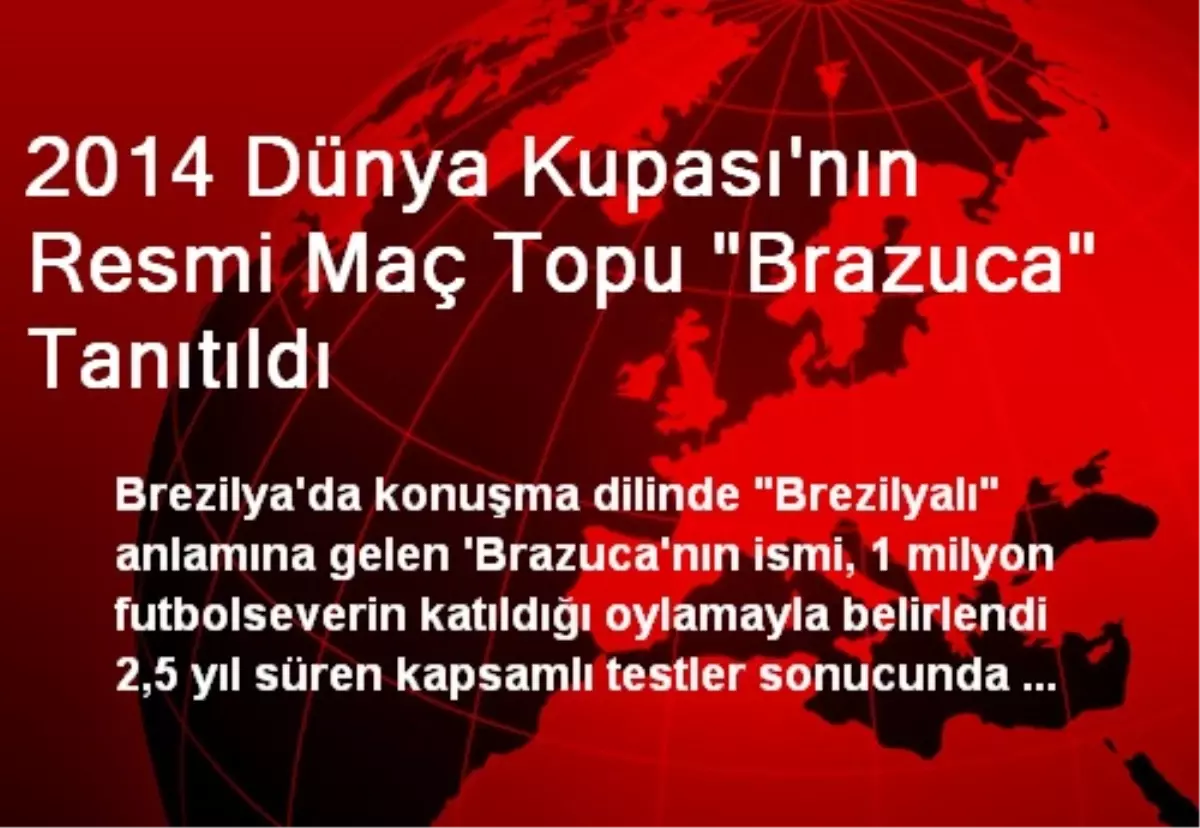 2014 Dünya Kupası\'nın Resmi Maç Topu "Brazuca" Tanıtıldı