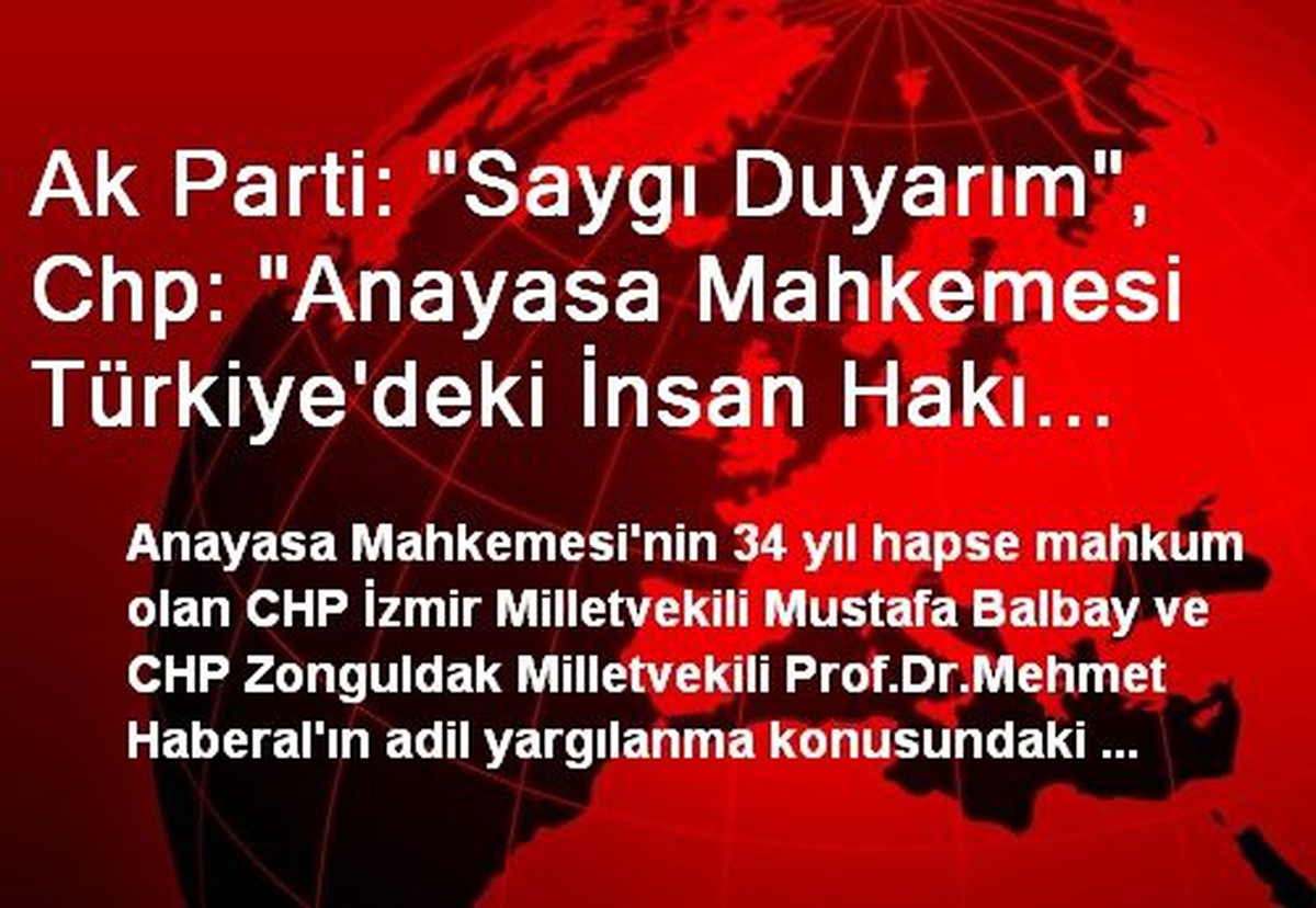 Ak Parti: "Saygı Duyarım", Chp: "Anayasa Mahkemesi Türkiye\'deki İnsan Hakı İhlalini Teşhir Etti