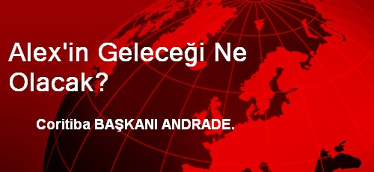 Alex\'in Geleceği Ne Olacak?
