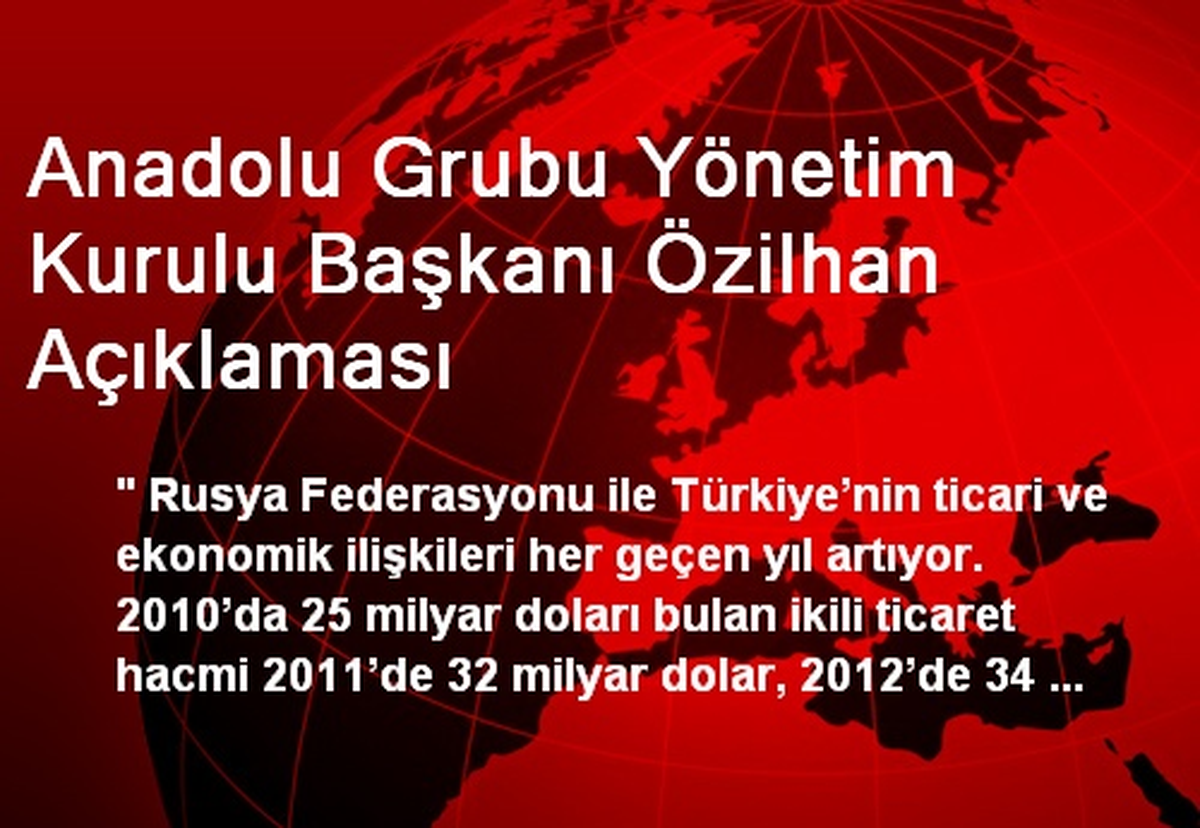 Anadolu Grubu Yönetim Kurulu Başkanı Özilhan Açıklaması