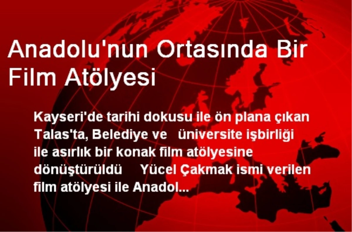 Anadolu\'nun Ortasında Bir Film Atölyesi