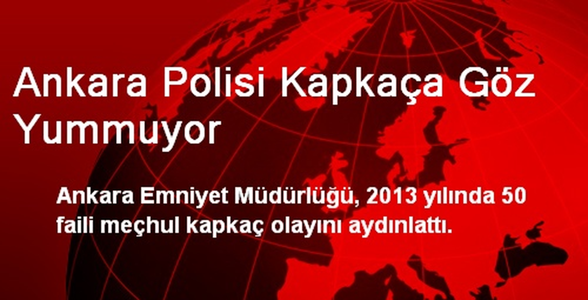 Ankara Polisi Kapkaça Göz Yummuyor