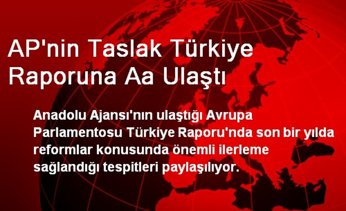 AP\'nin Taslak Türkiye Raporuna Aa Ulaştı