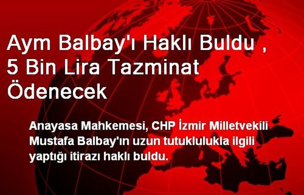 Aym Balbay\'ı Haklı Buldu , 5 Bin Lira Tazminat Ödenecek
