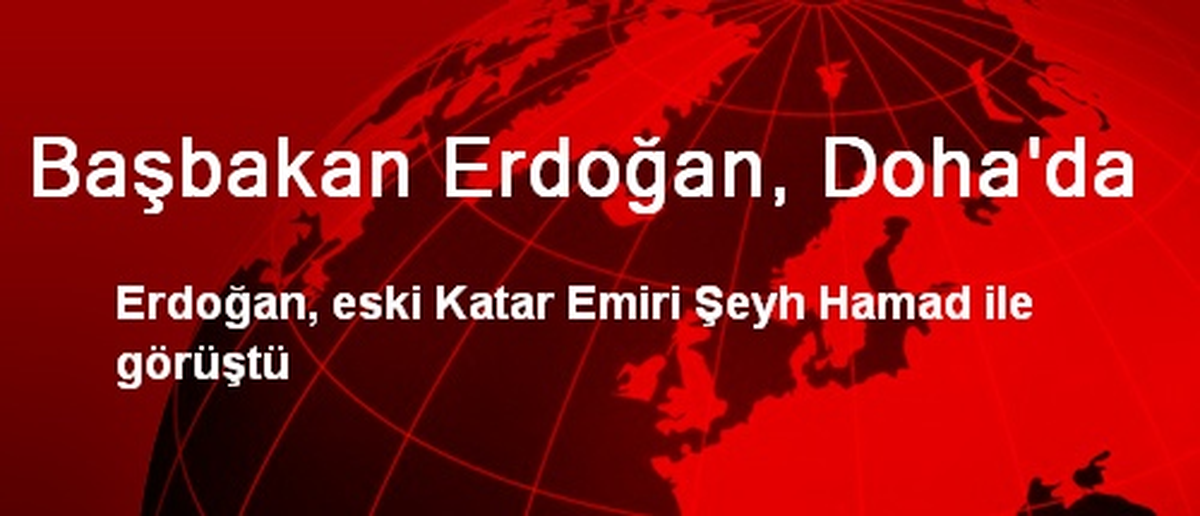 Başbakan Erdoğan, Doha\'da