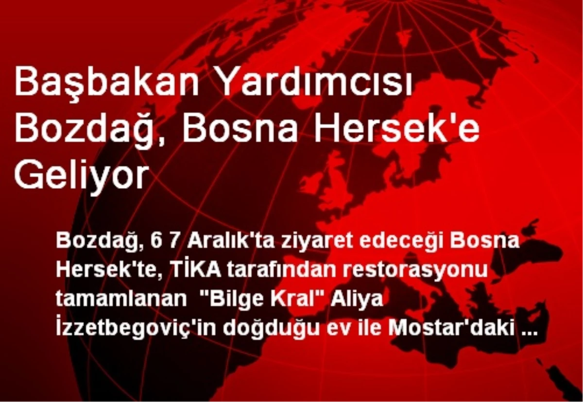 Başbakan Yardımcısı Bozdağ, Bosna Hersek\'e Geliyor