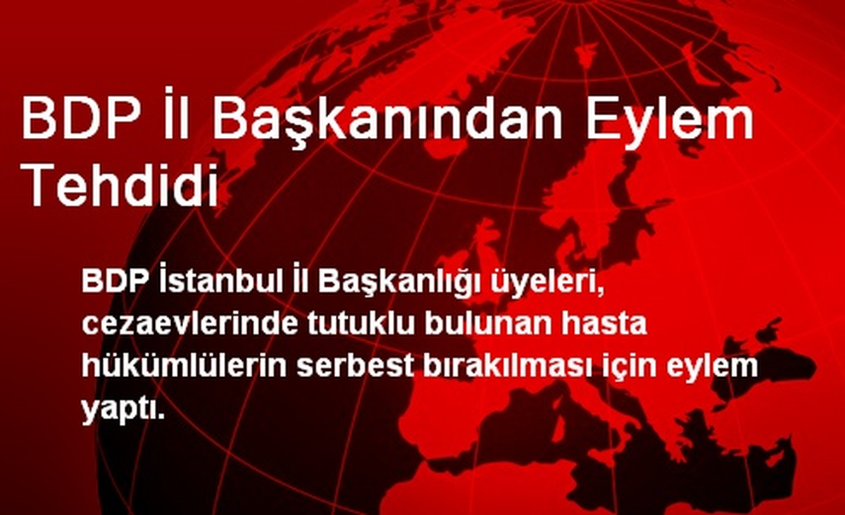 BDP İl Başkanından Eylem Tehdidi