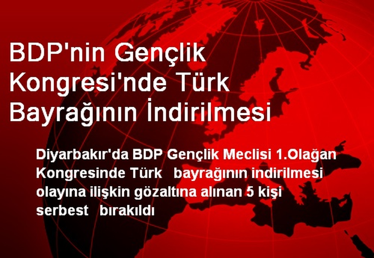BDP\'nin Gençlik Kongresi\'nde Türk Bayrağının İndirilmesi