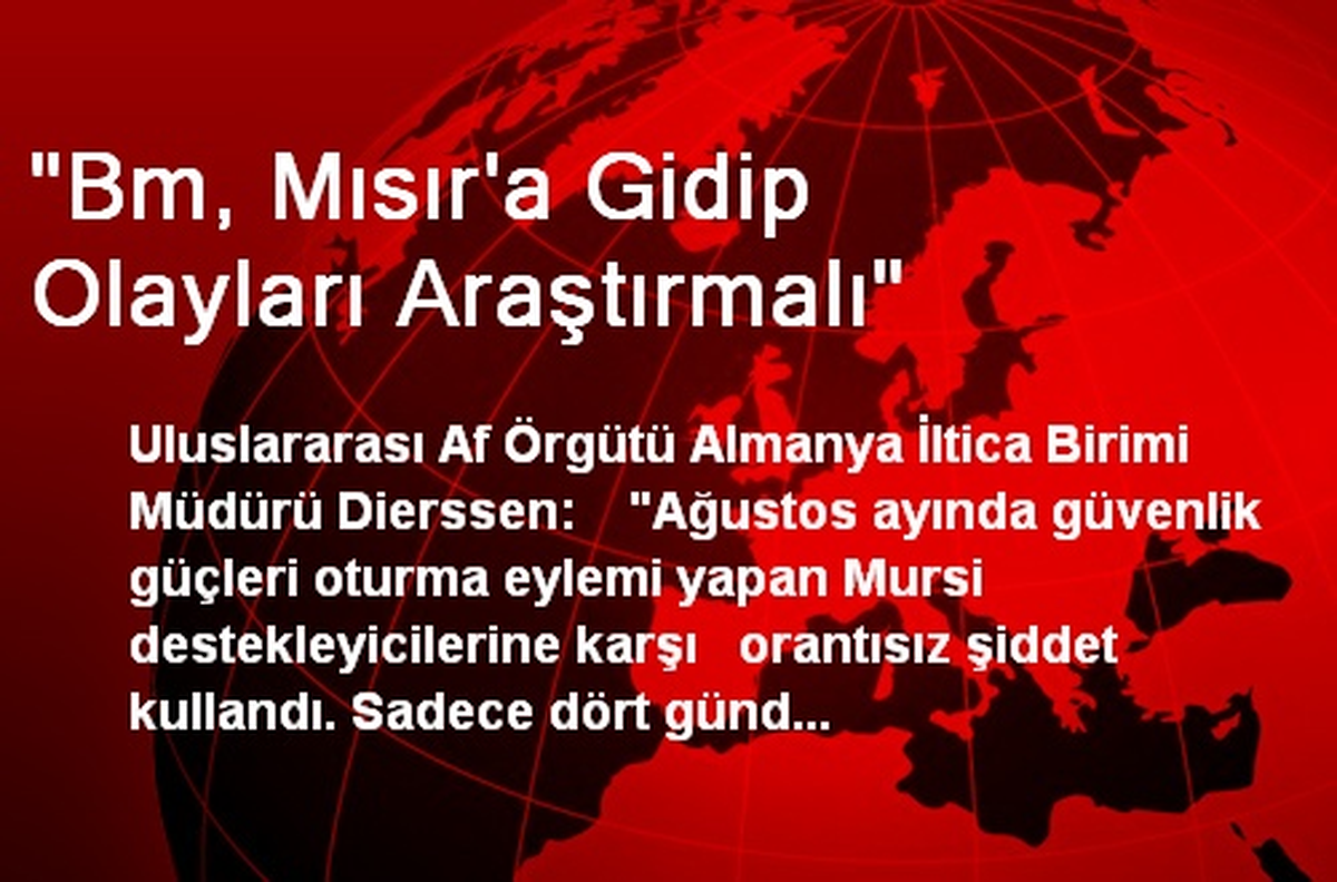 "Bm, Mısır\'a Gidip Olayları Araştırmalı"