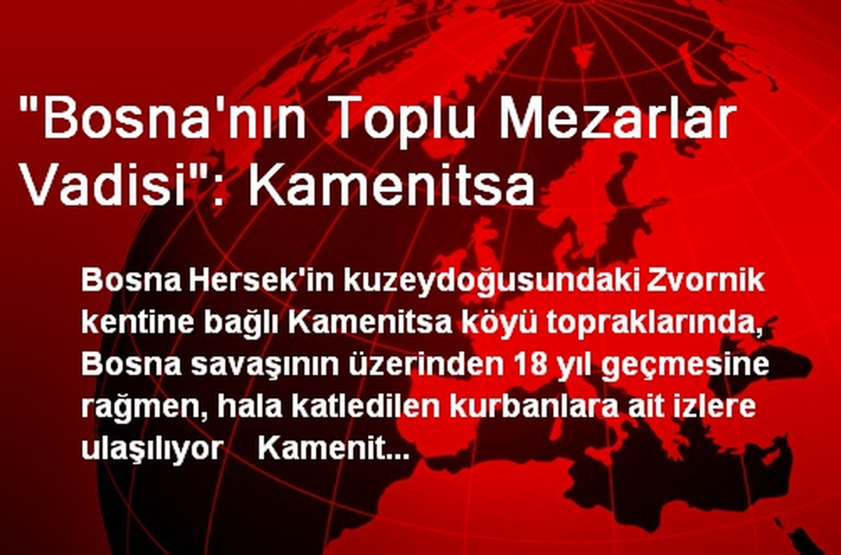 "Bosna\'nın Toplu Mezarlar Vadisi": Kamenitsa
