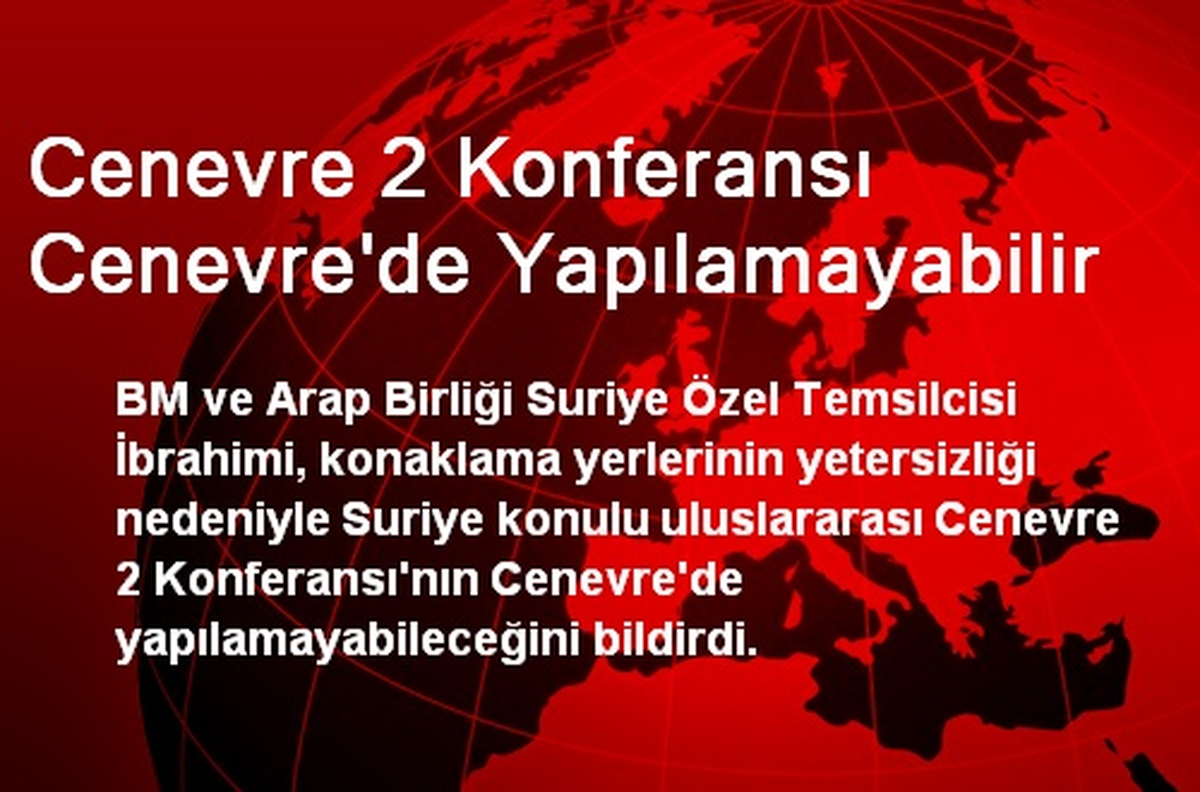 Cenevre 2 Konferansı Cenevre\'de Yapılamayabilir
