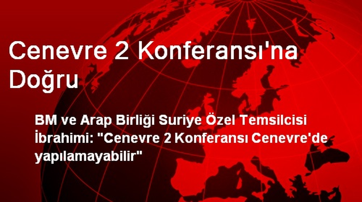 Cenevre 2 Konferansı\'na Doğru