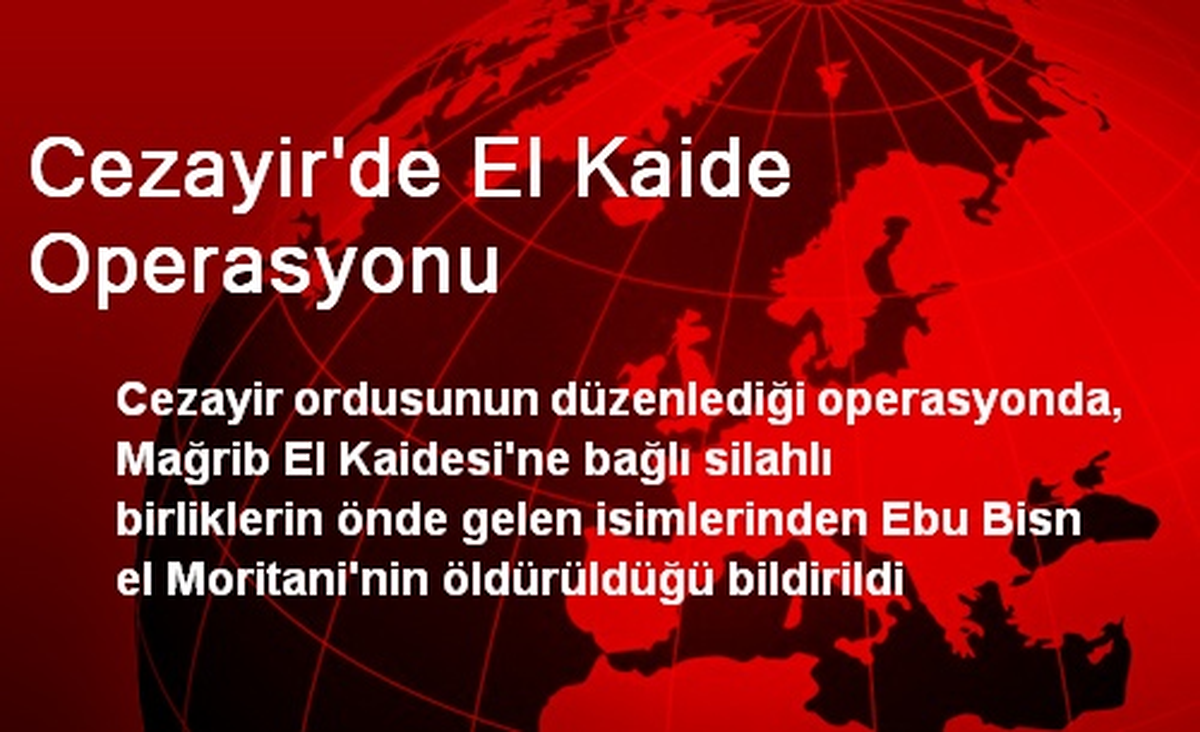 Cezayir\'de El Kaide\'nin Liderlerinden Moritani Öldürüldü