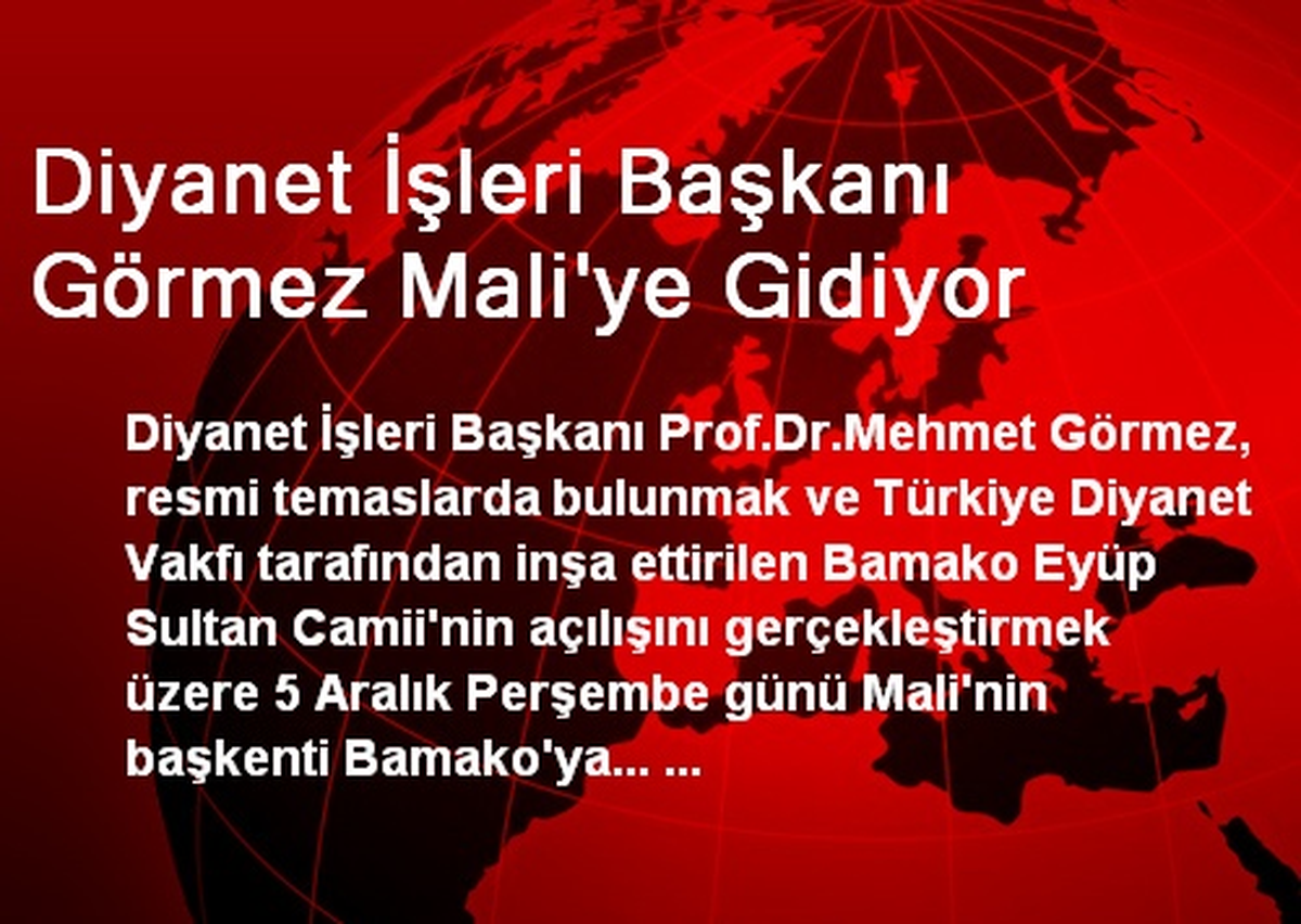 Diyanet İşleri Başkanı Görmez Mali\'ye Gidiyor