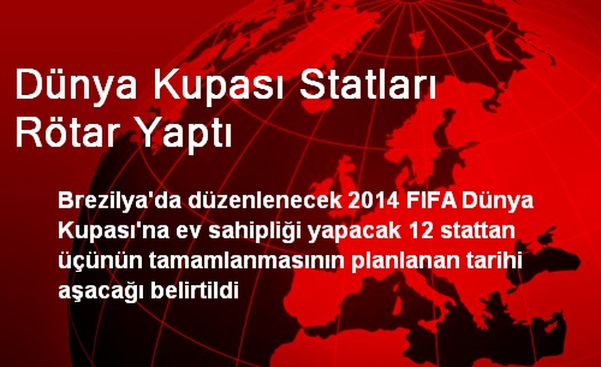 Dünya Kupası Statları Rötar Yaptı