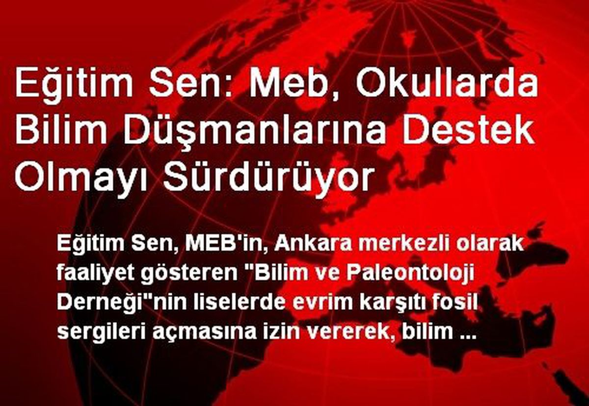 Eğitim Sen: Meb, Okullarda Bilim Düşmanlarına Destek Olmayı Sürdürüyor