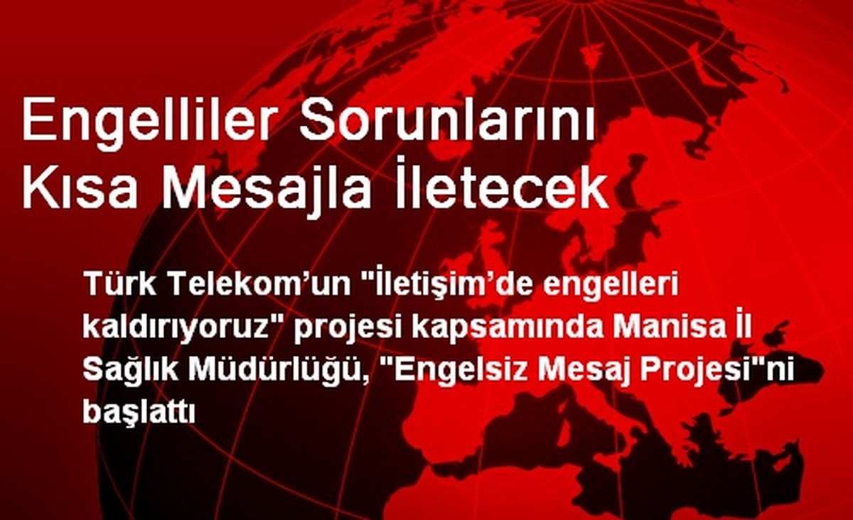 Engelliler Sorunlarını Kısa Mesajla İletecek