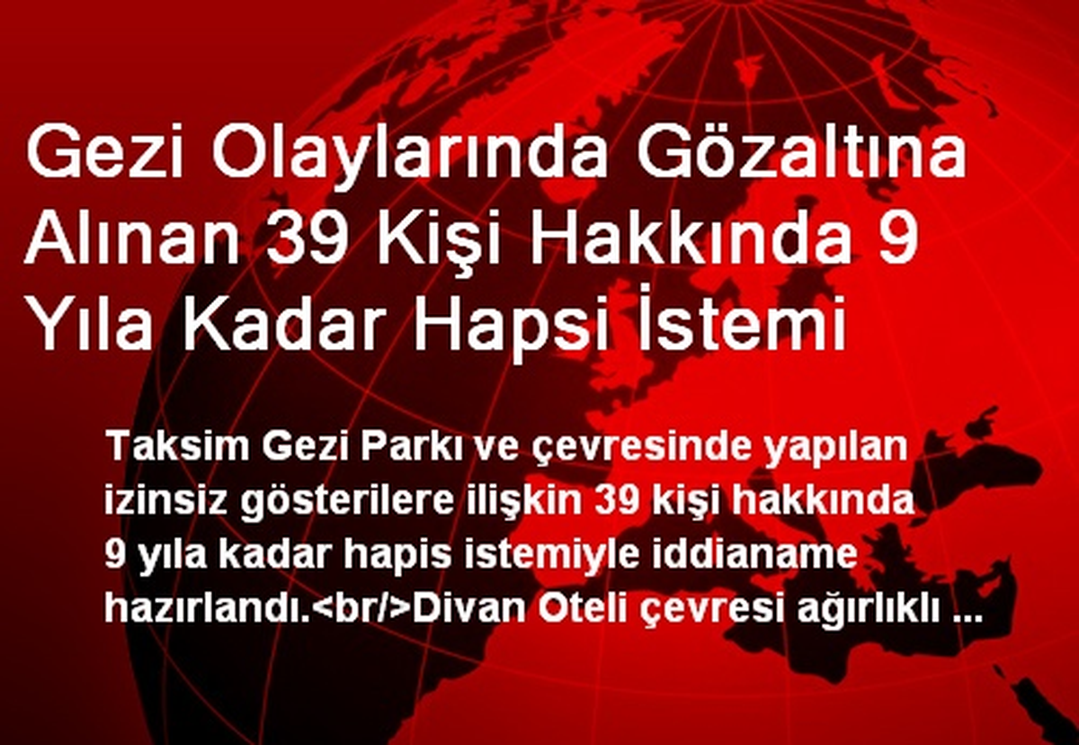Gezi Olaylarında Gözaltına Alınan 39 Kişi Hakkında 9 Yıla Kadar Hapsi İstemi