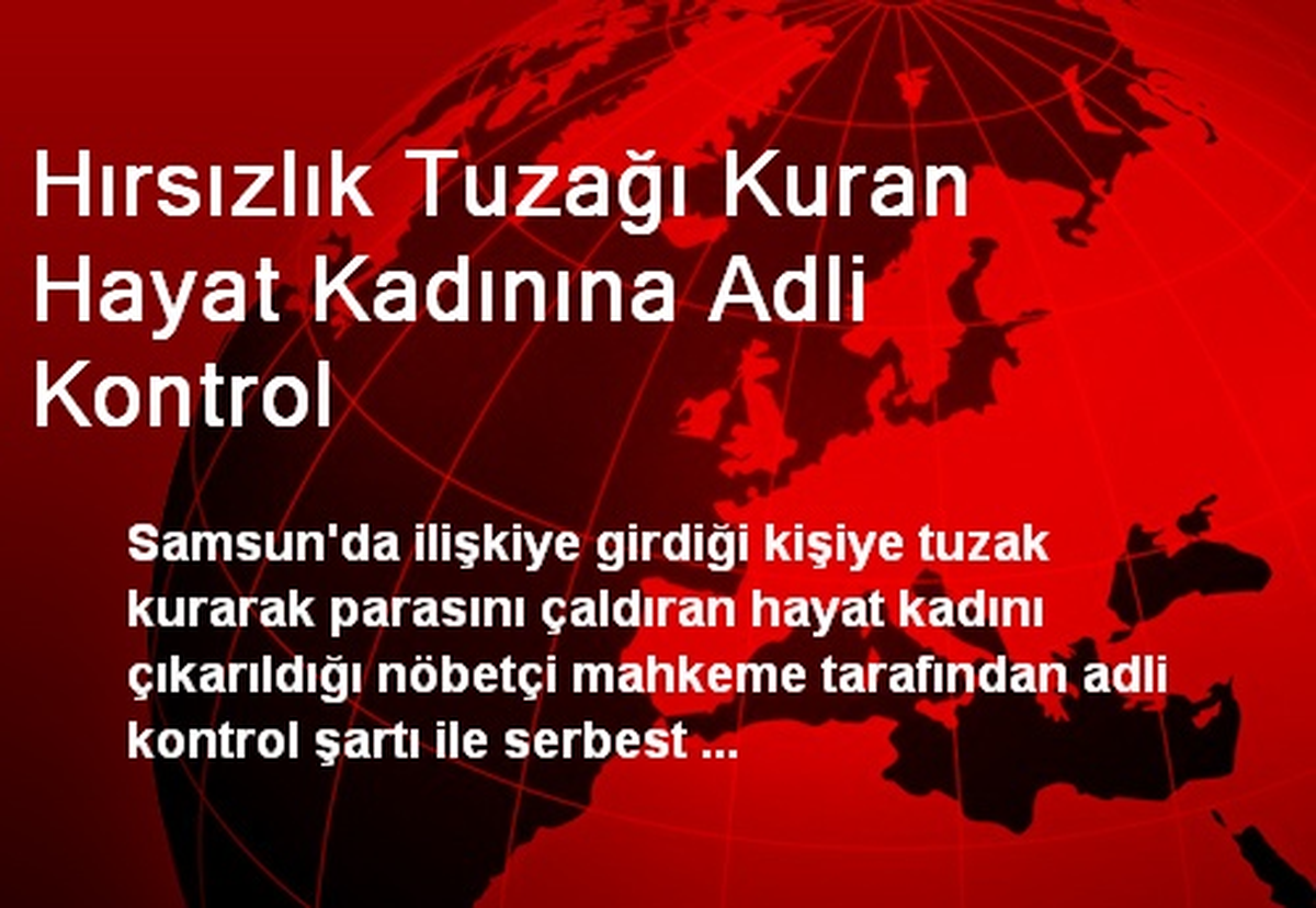 Hırsızlık Tuzağı Kuran Hayat Kadınına Adli Kontrol