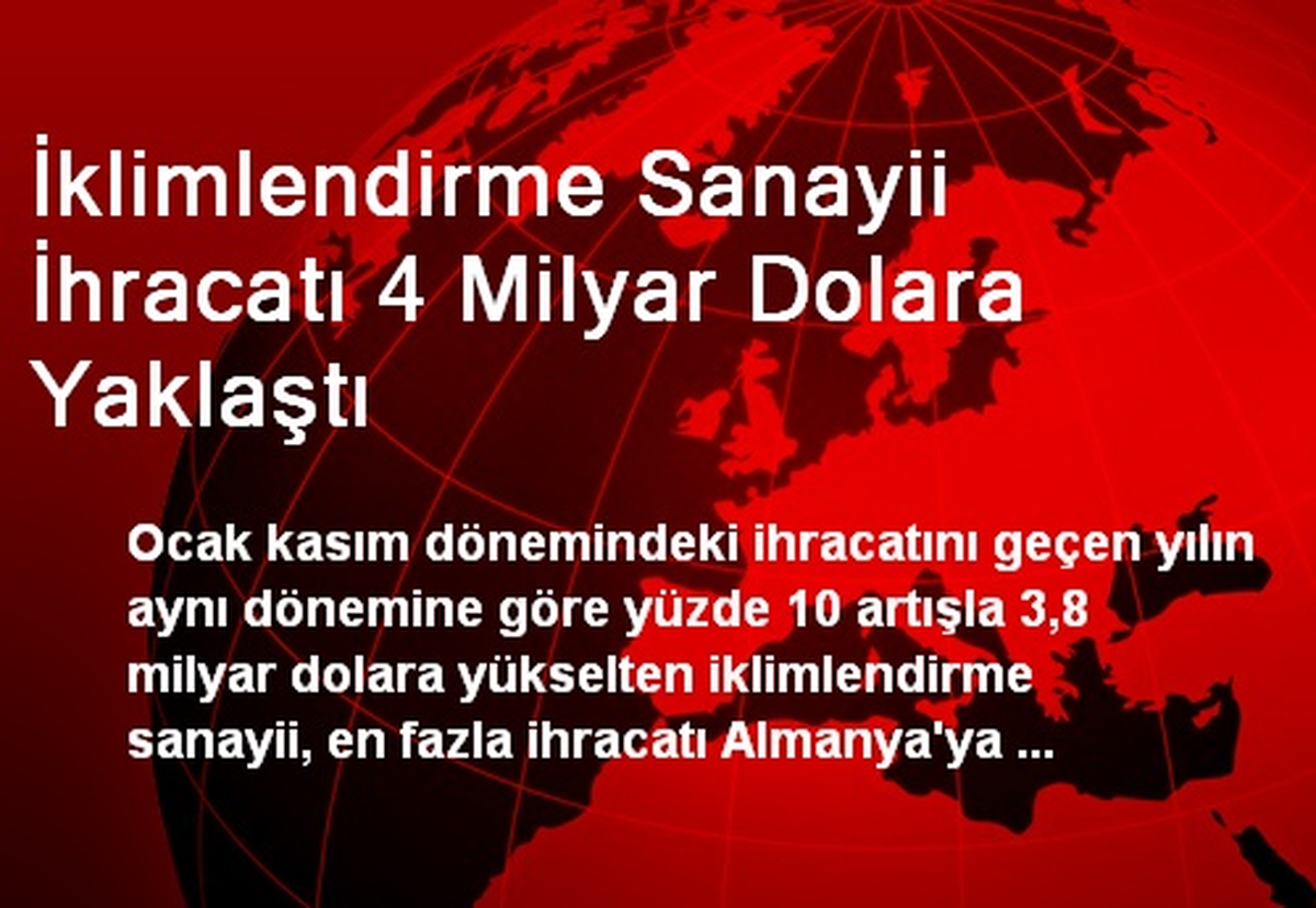 İklimlendirme Sanayii İhracatı 4 Milyar Dolara Yaklaştı