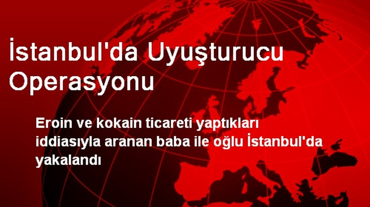 İstanbul\'da Uyuşturucu Operasyonu
