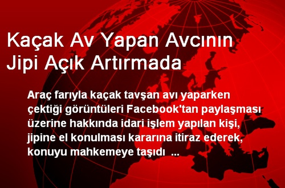 Kaçak Av Yapan Avcının Jipi Açık Artırmada