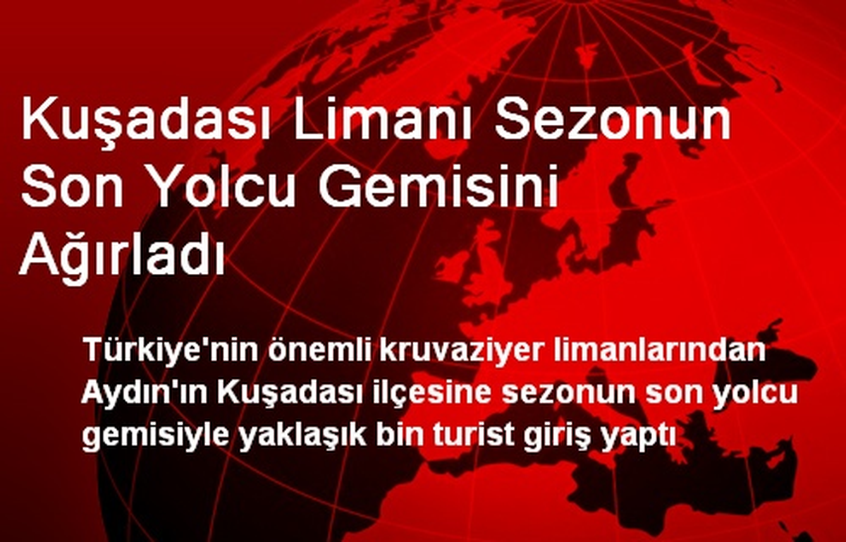 Kuşadası Limanı Sezonun Son Yolcu Gemisini Ağırladı