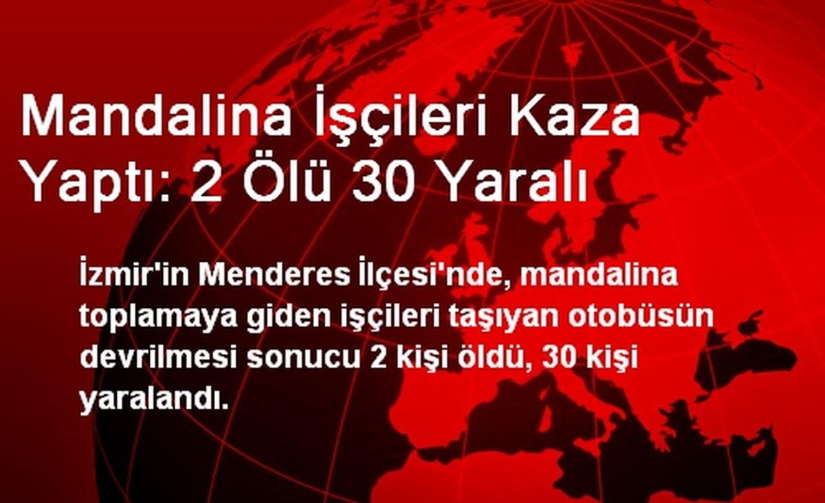 Mandalina İşçileri Kaza Yaptı: 2 Ölü 30 Yaralı