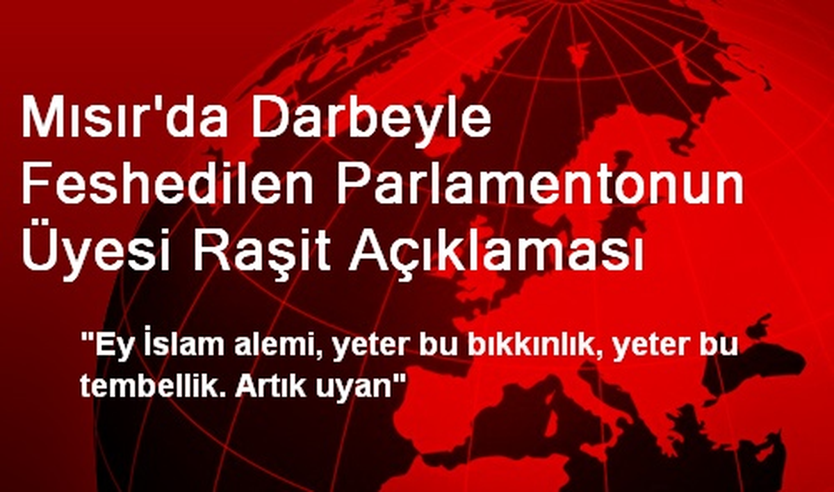 Mısır\'da Darbeyle Feshedilen Parlamentonun Üyesi Raşit Açıklaması