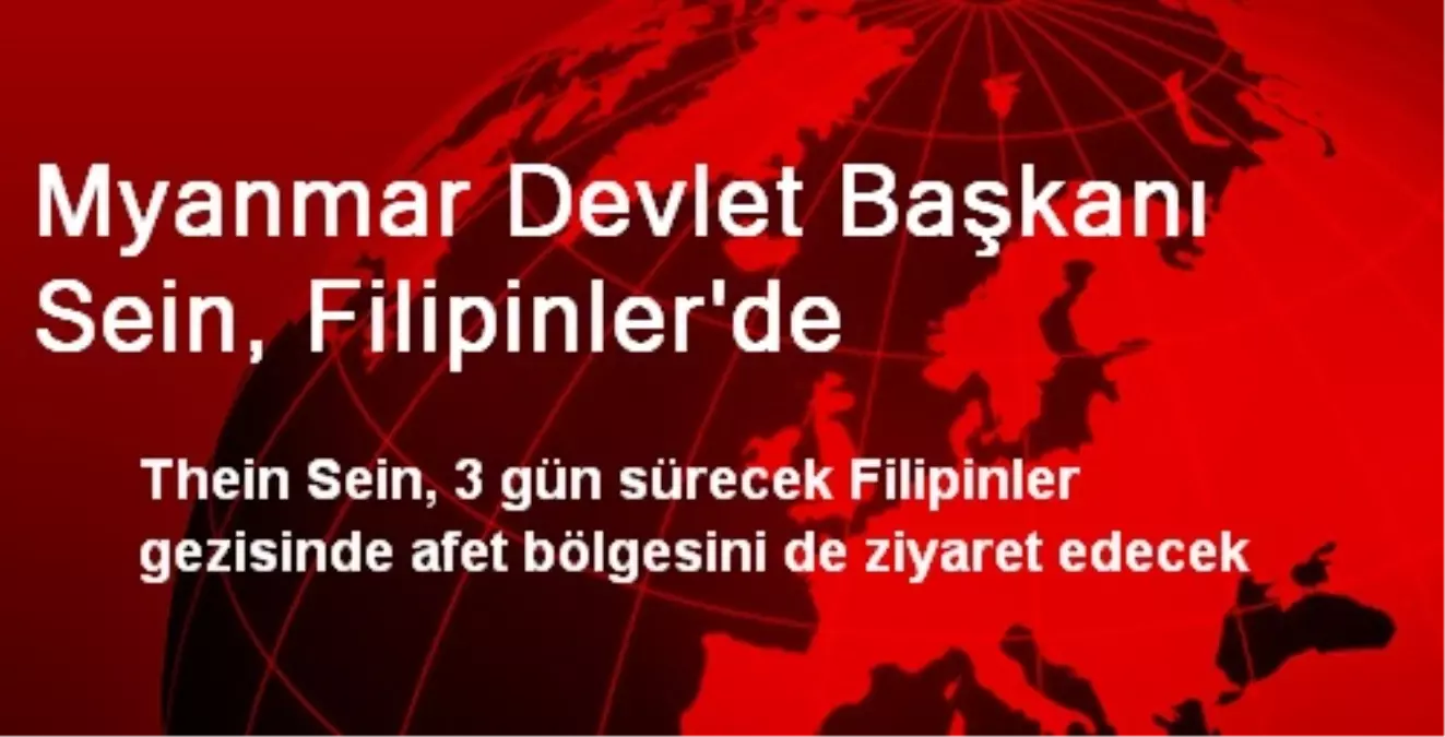 Myanmar Devlet Başkanı Sein, Filipinler\'de