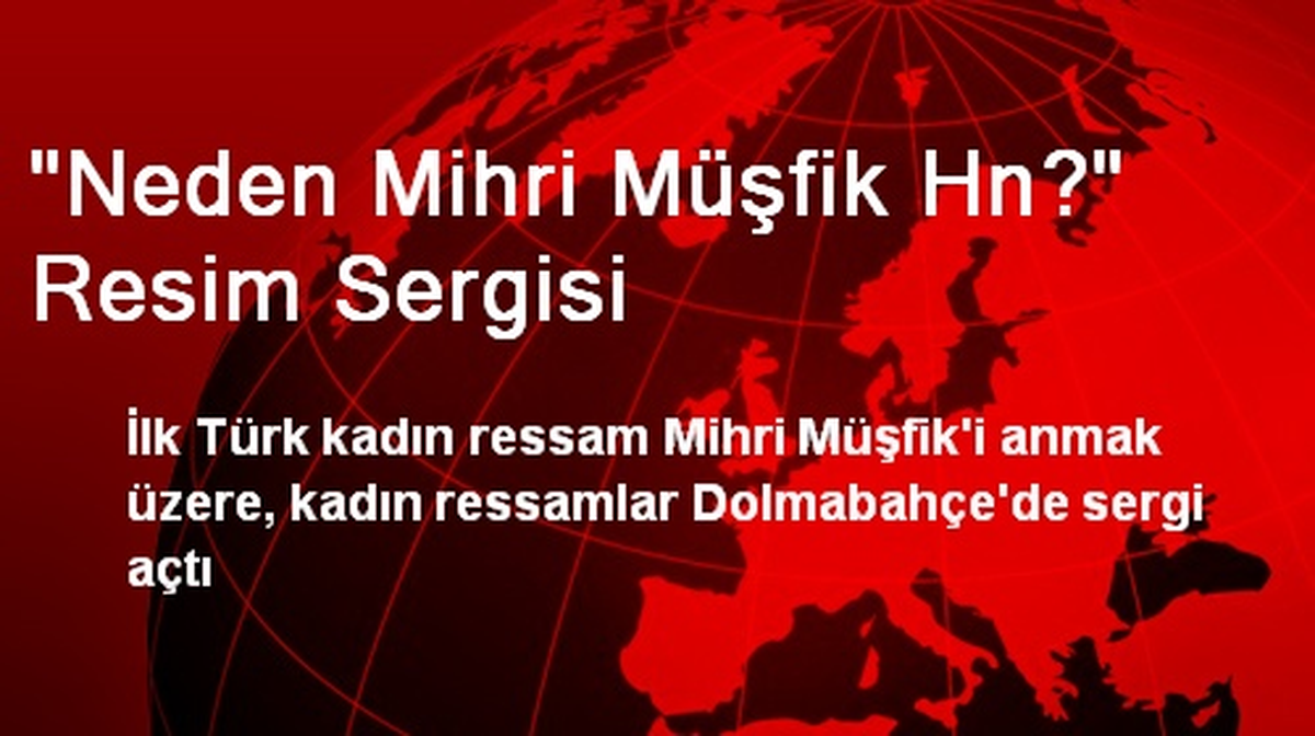 "Neden Mihri Müşfik Hn?" Resim Sergisi