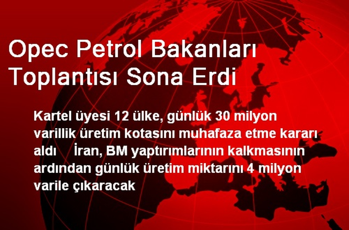 Opec Petrol Bakanları Toplantısı Sona Erdi