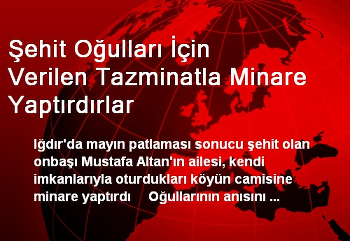 Şehit Oğulları İçin Verilen Tazminatla Minare Yaptırdırlar